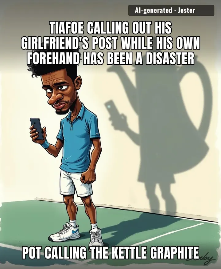 Nothing says 'I'm the athlete in this relationship' like criticizing your girlfriend's social media game while your serve's been serving up double faults all tournament.